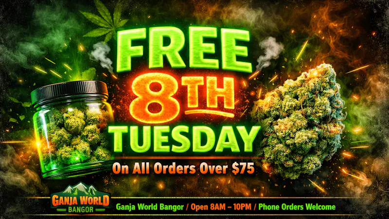 Ganja World - Bangor Free 8th Tuesday