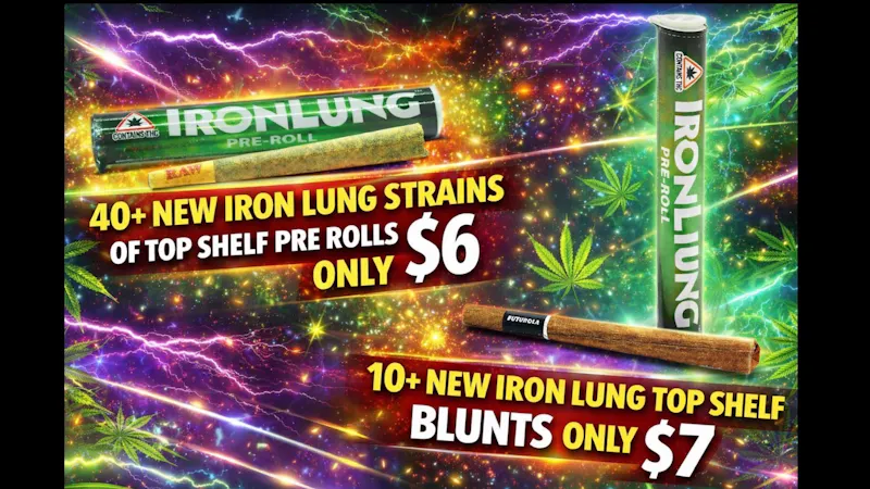 Ganja World 40+ strains of Top Shelf Iron Lung Pre-rolls! $6