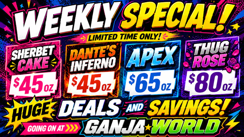 Ganja World - Bangor Check out Some of Our Weekly specials