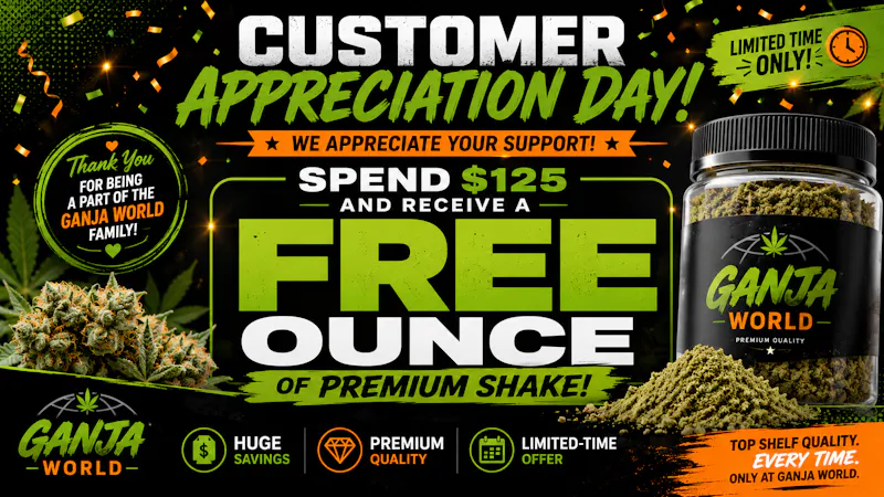 Ganja World - Bangor Free Ounce Day 👀