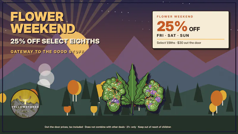 Yellowstoned Dispensary FLOWER WEEKEND - 25% OFF Select Flower (Fri-Sun)