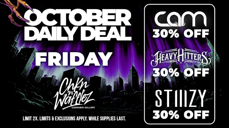 Chkn 'n Wafflez 30% OFF CAM / 30% OFF HEAVY HITTERS / & STIIIZY