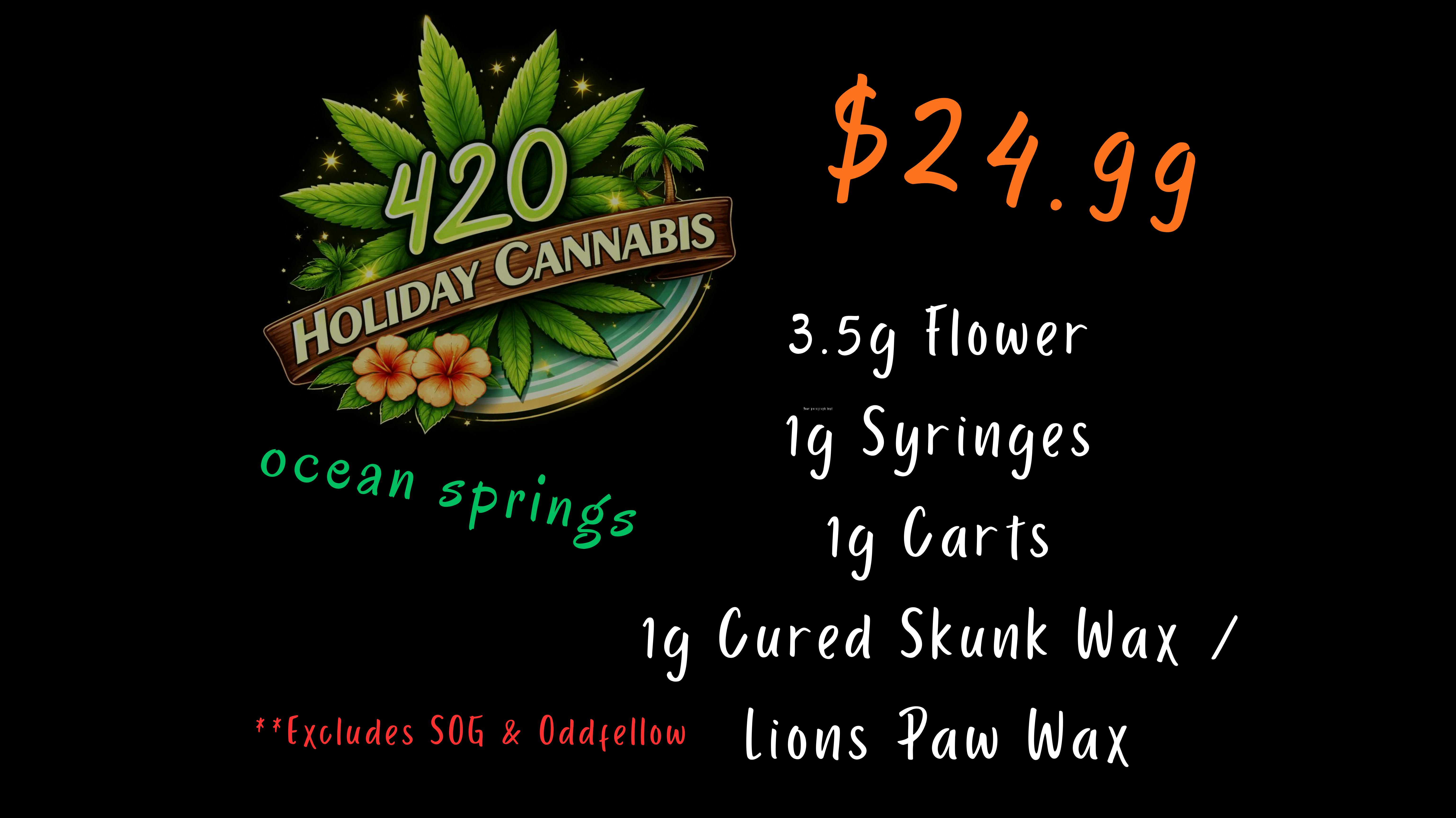 420 Holiday - Ocean Springs $24.99 Deals at 420 Holiday!!