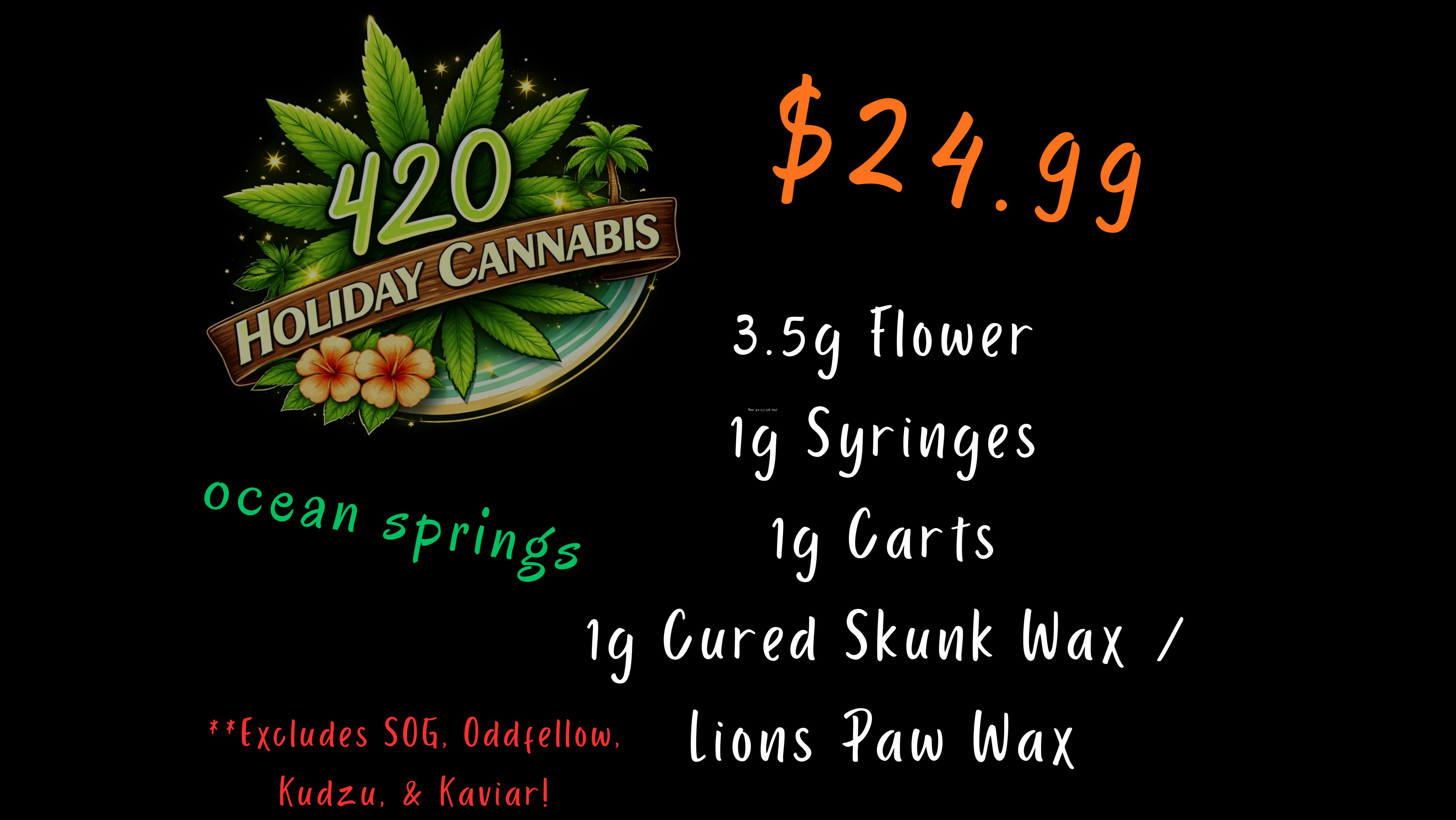 420 Holiday - Ocean Springs $24.99 Deals at 420 Holiday!!