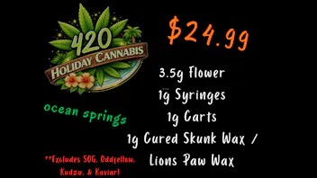 420 Holiday - Ocean Springs $24.99 Deals at 420 Holiday!!