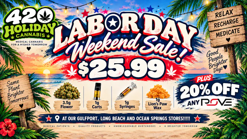 420 Holiday - Ocean Springs Labor Day Relief: The $25.99 Patient Sale
