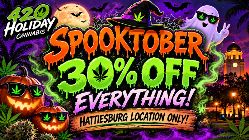 420 Holiday Cannabis Hattiesburg Spooktober Savings – 30% OFF Everything! 👻🌿