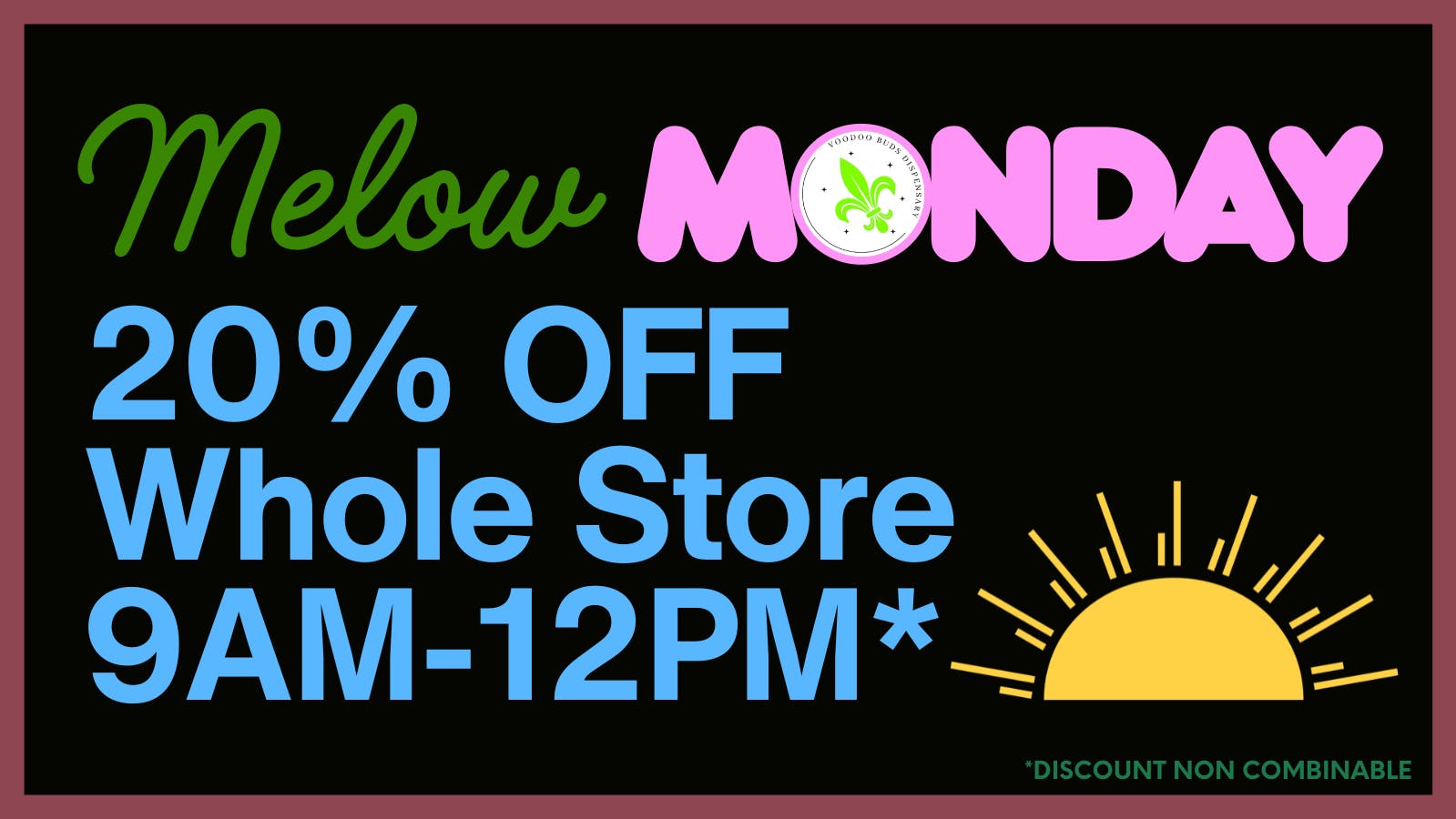 VooDoo Buds Mellow Mondays 20% Off Whole Store from 9AM-12PM