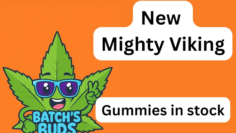 Batch's Buds New Mighty Viking Gummies in stock!