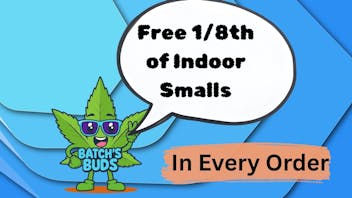 Batch's Buds Free 1/8th of Indoor Smalls in Every Order