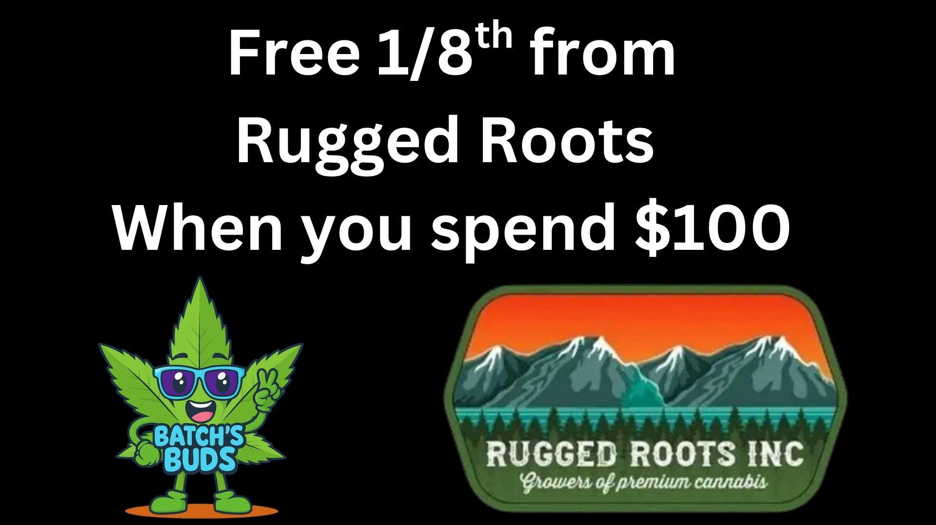 Batch's Buds Free Rugged Roots 1/8th in orders over $100