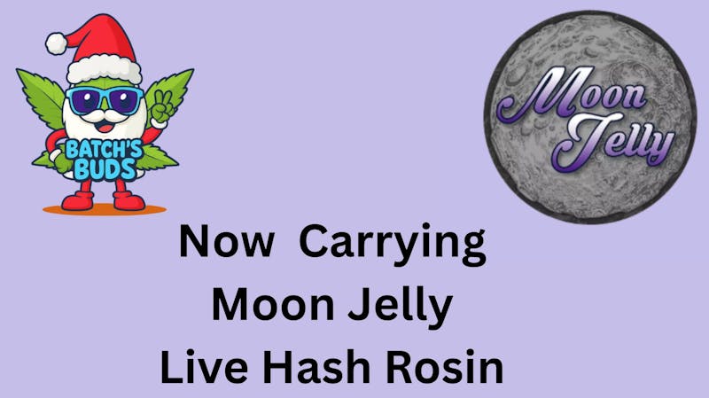 Batch's Buds Now carrying Moon Jelly Live Rosin 2 Gram Pucks