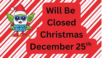 Batch's Buds Closed on Christmas