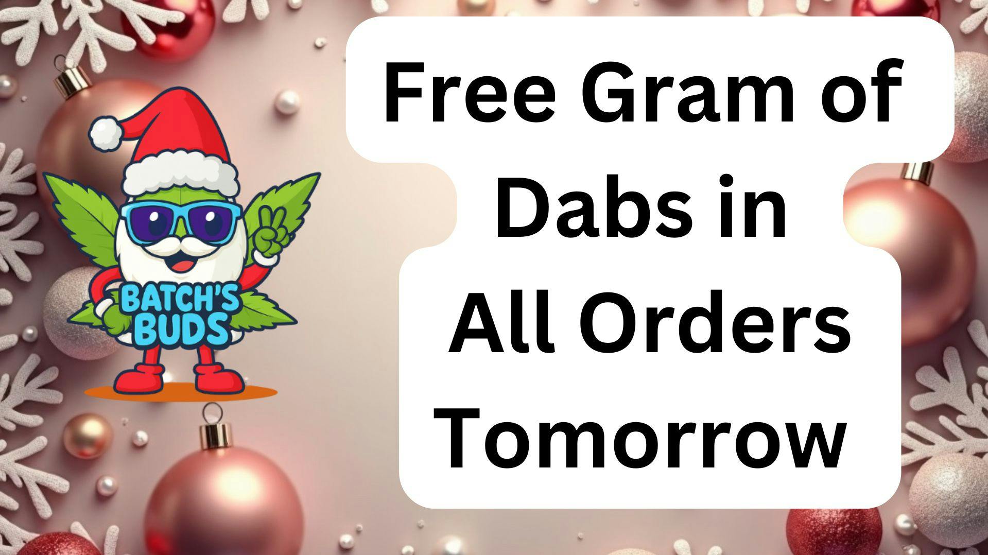 Batch's Buds Free Gram of Dabs in All Orders Tomorrow!