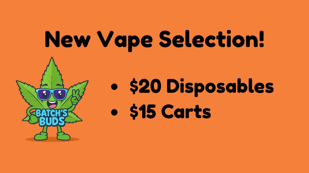 Batch's Buds New Vape Selection!