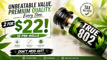 True 802 Cannabis 2 for $22 1g Pre-Rolls!