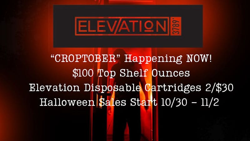 Elevation 3789 Croptober Happening Now! $100 Top Shelf Ounces!