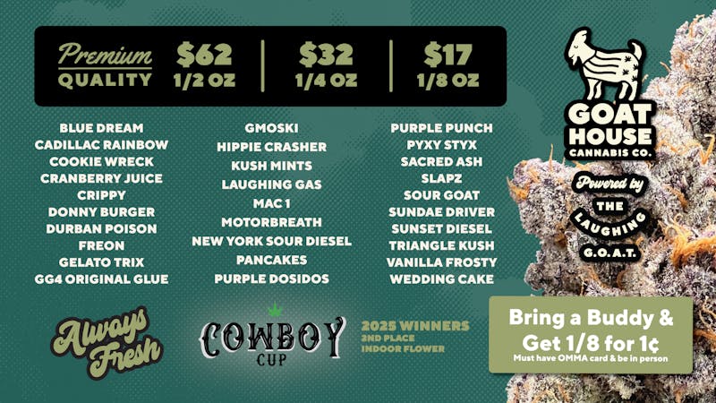 Goat House Dispensary Bring a buddy get 1/8 for a penny