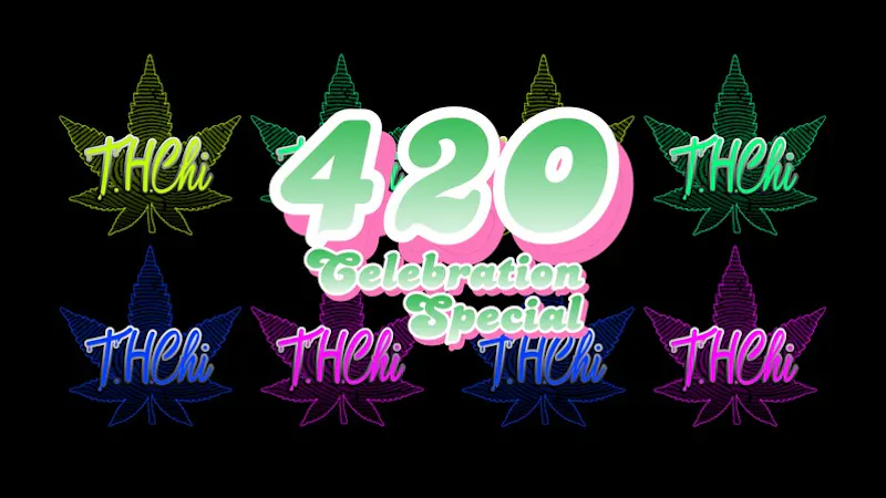 T.H.Chi 4/20 Discounts/Deals early !