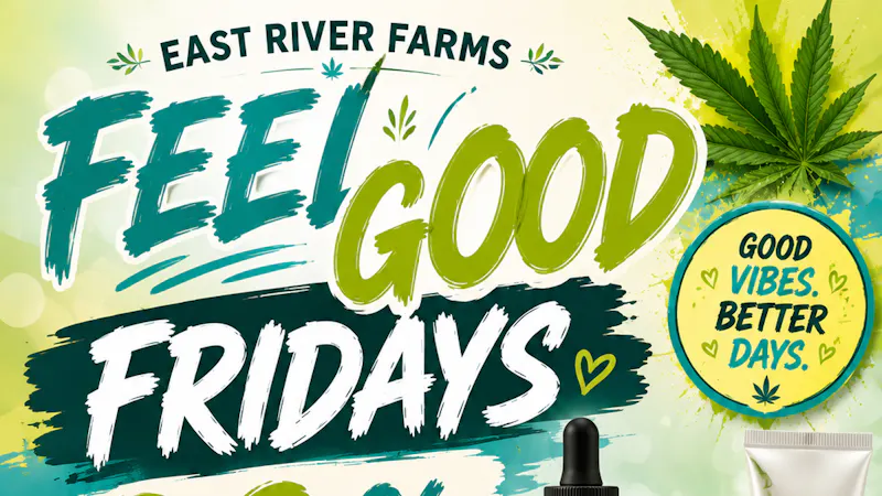 East River Farms Medical Dispensary Feel Good Fridays | 20% off CBD products