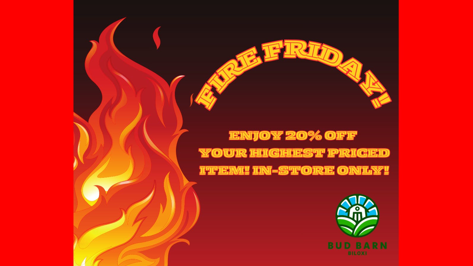 Bud Barn FIRE FRIDAY!!!!