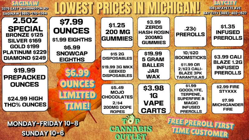 Top Cannabis Outlet - Saginaw LOWEST PRICES IN MI SAGINAW AND BAY CITY $6.99OZ !