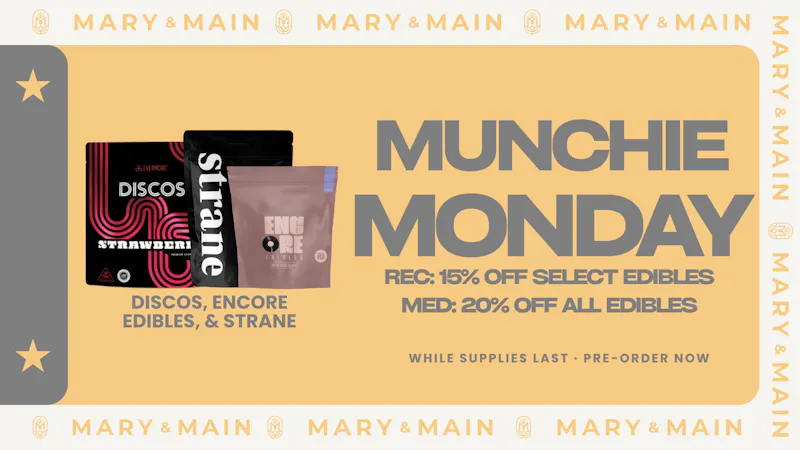 Mary & Main Munchie Monday: 15% OFF (REC) / 20% OFF (MED)