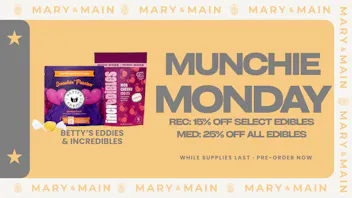 Mary & Main Munchie Monday: 15% OFF (REC) / 25% OFF (MED)