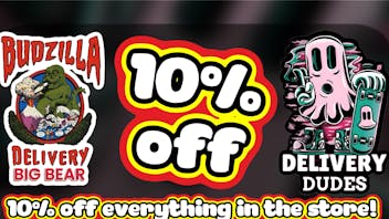 Budzilla - Big Bear Lake 10% OFF EVERTHING IN THE STORE! PLUS NO TAX
