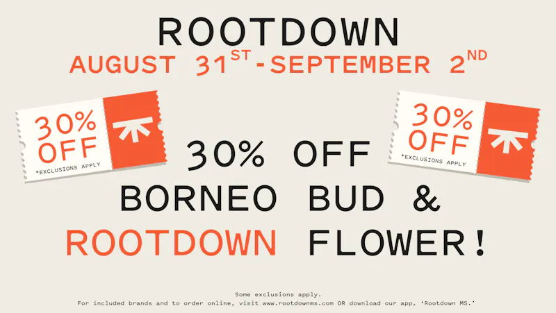 Rootdown - Byram 30% OFF BORNEO BUD & ROOTDOWN FLOWER!