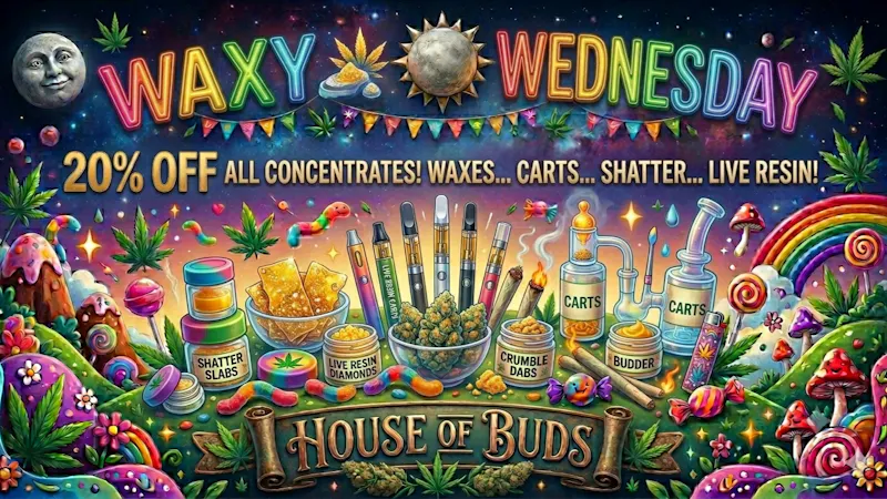 House of Buds Waxy Wednesday!!
