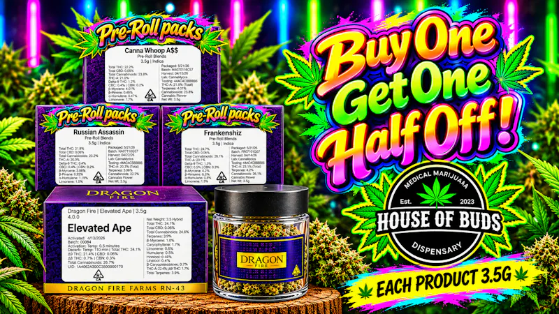 House of Buds Dragon Fire Bogo Sale!!!
