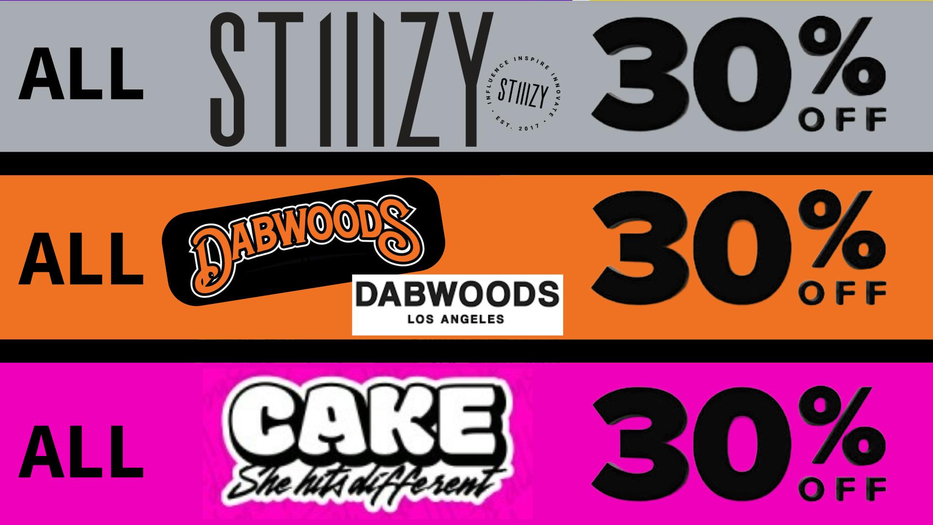 Presidio 30% OFF ALL STIIIZY, DABWOODS, & CAKE PRODUCTS!