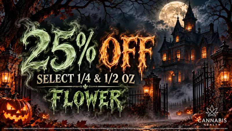 Cannabis Health 25% OFF SELECT 1/4 & 1/2 FLOWER