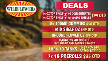 Wildflowers Dispensary ☀️ $49 Mid-Shelf OZ OTD, 8 GUMMIES $50, + MORE