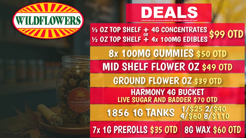 Wildflowers Dispensary ☀️ $49 Mid-Shelf OZ OTD, 8 GUMMIES $50, + MORE