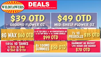 Wildflowers Dispensary $49 Mid-Shelf OZ OTD, $39 Ground OZ OTD + MORE