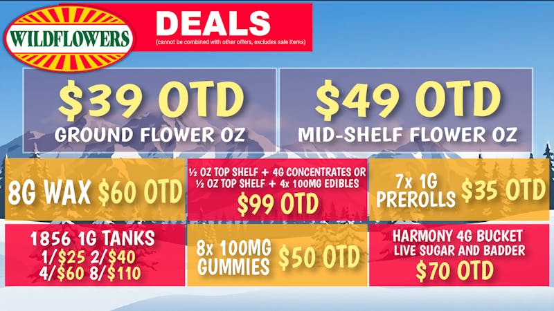 Wildflowers Dispensary $49 Mid-Shelf OZ OTD, $39 Ground OZ OTD + MORE