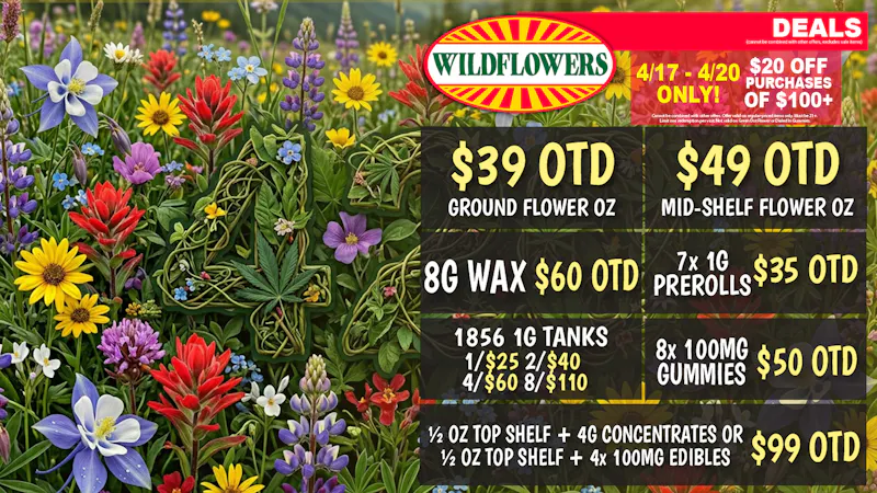 Wildflowers Dispensary 420 DEALS🔥$20 Off $100 Spend, $49 MidShelf OZ OTD