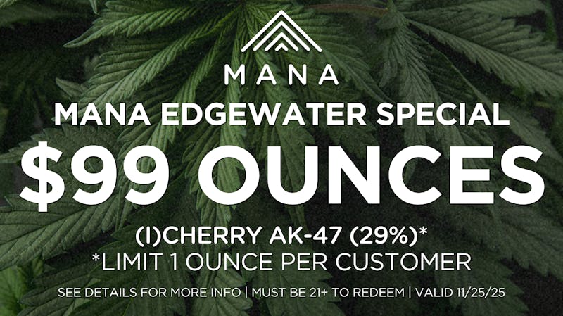Mana Supply Co. Edgewater $99 Ounces - Mana Edgewater Special
