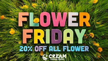Cream Cannabis Company 20% Off All Flower!
