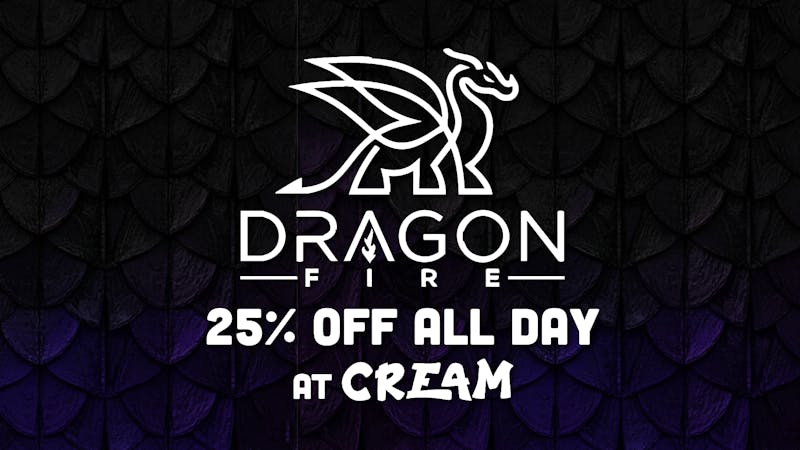 Cream Cannabis Company 25% Off All Dragon Fire Farms