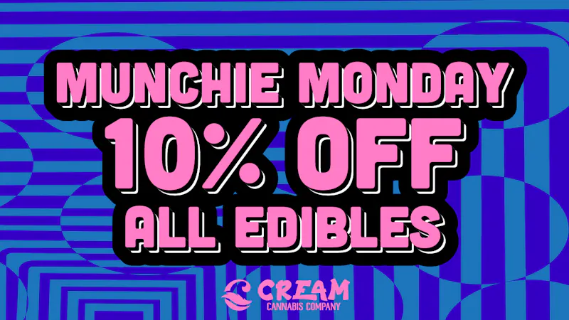Cream Cannabis Company MUNCHIE MONDAY - 10% OFF ALL EDIBLES