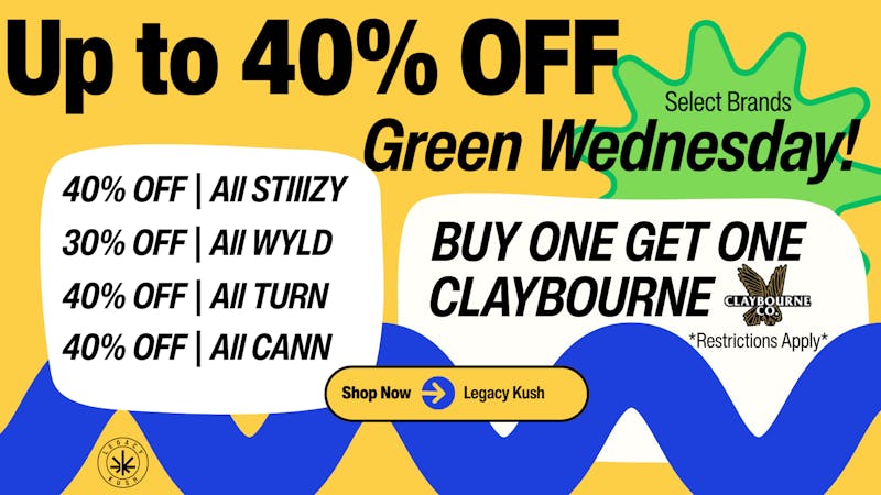 LEGACY KUSH UP TO 40% OFF - GREEN WEDNESDAY