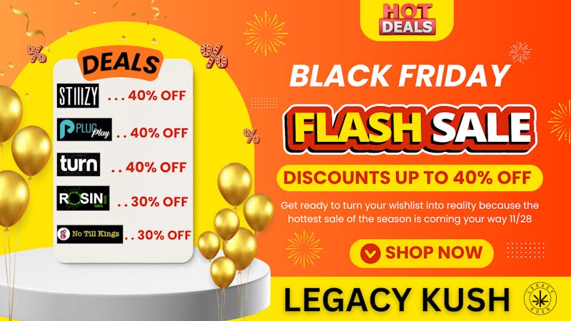 LEGACY KUSH BLACK FRIDAY DEALS