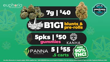 Euphoria Wellness - Marijuana Dispensary 7g/$40 | 5/$55 Panna Carts | B1G1 Presidential