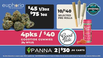 Euphoria Wellness - Marijuana Dispensary $45 1/2oz - $75 1oz | 2/$30 Panna .5g Cartridges