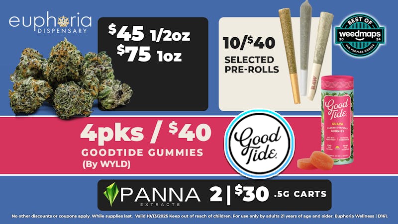 Euphoria Wellness - Marijuana Dispensary $45 1/2oz - $75 1oz | 2/$30 Panna .5g Cartridges