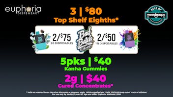 Euphoria Wellness - Marijuana Dispensary 3/$80 Top Shelf 8ths | 2/$75 Bad Batch 2g Dispos