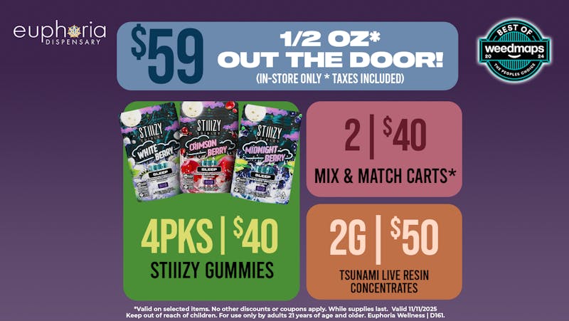 Euphoria Wellness - Marijuana Dispensary $59 1/2oz Out the Door | 2/$40 Selected Carts